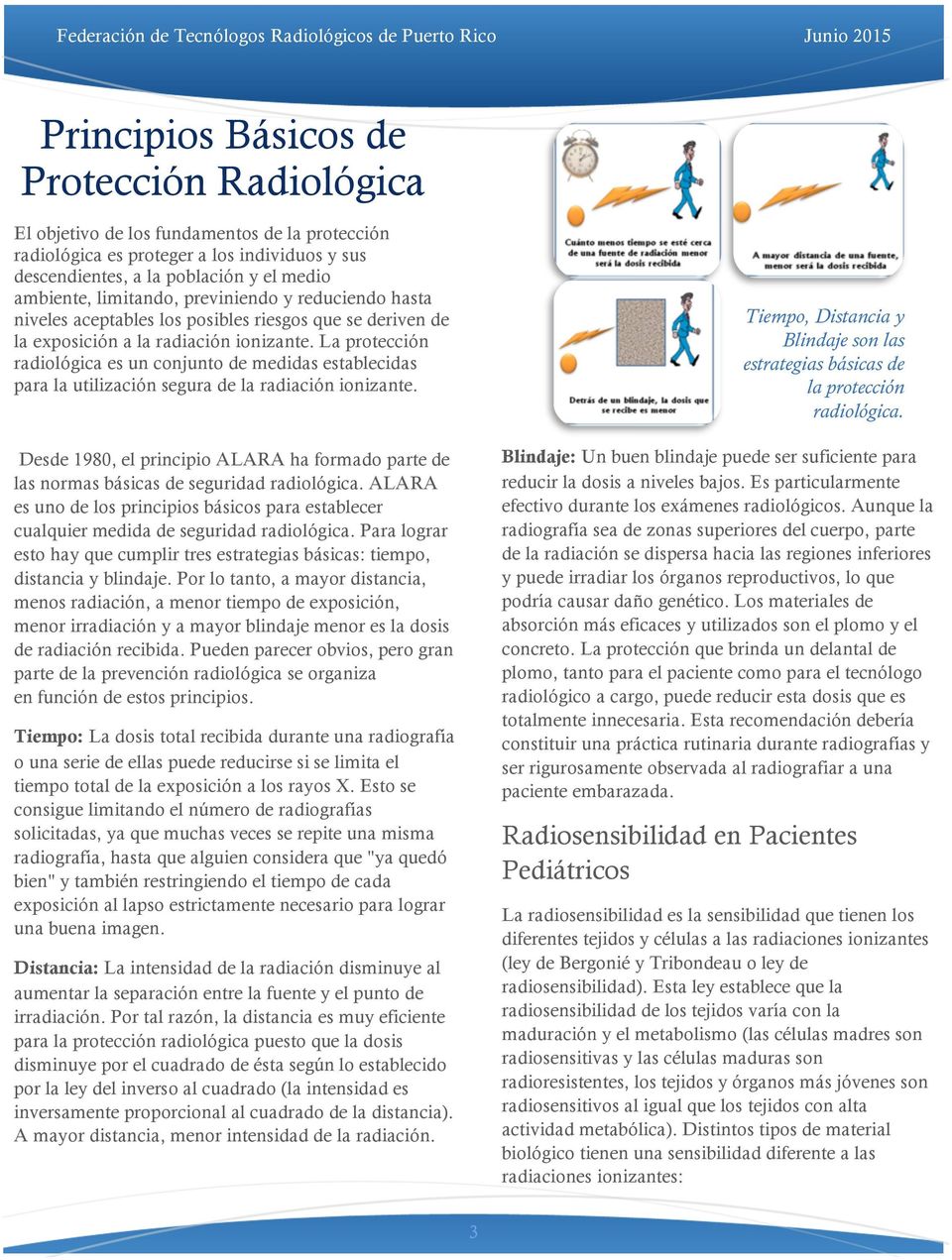 La protección radiológica es un conjunto de medidas establecidas para la utilización segura de la radiación ionizante.
