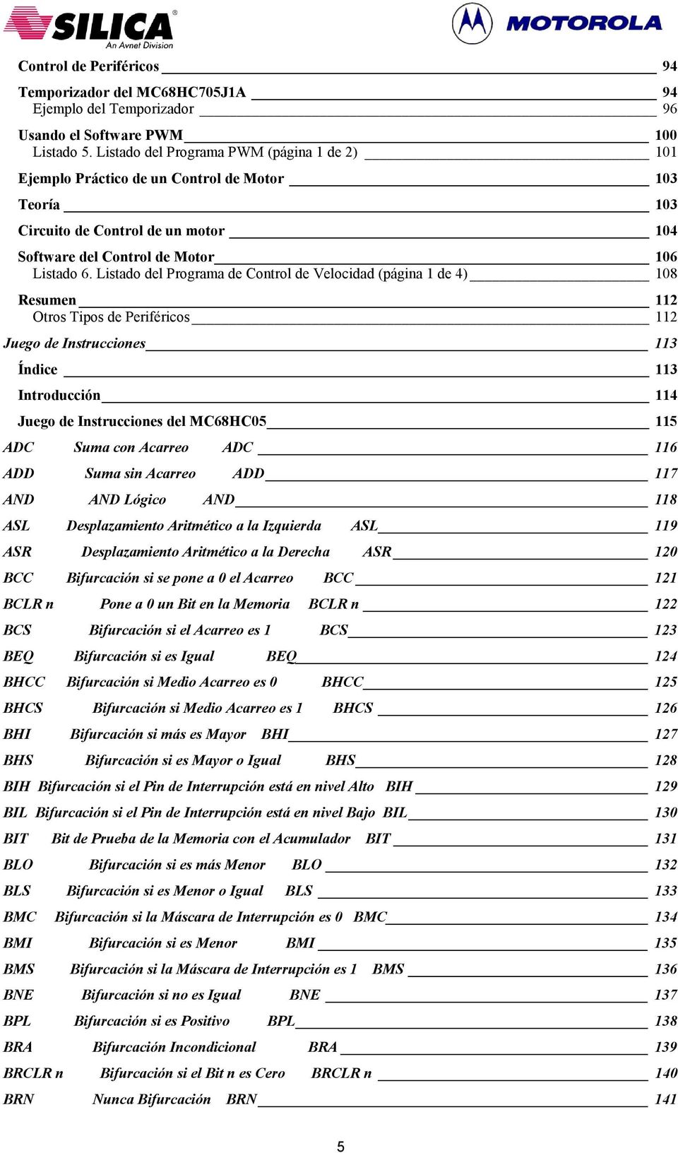Listado del Programa de Control de Velocidad (página 1 de 4) 108 Resumen 112 Otros Tipos de Periféricos 112 Juego de Instrucciones 113 Índice 113 Introducción 114 Juego de Instrucciones del MC68HC05