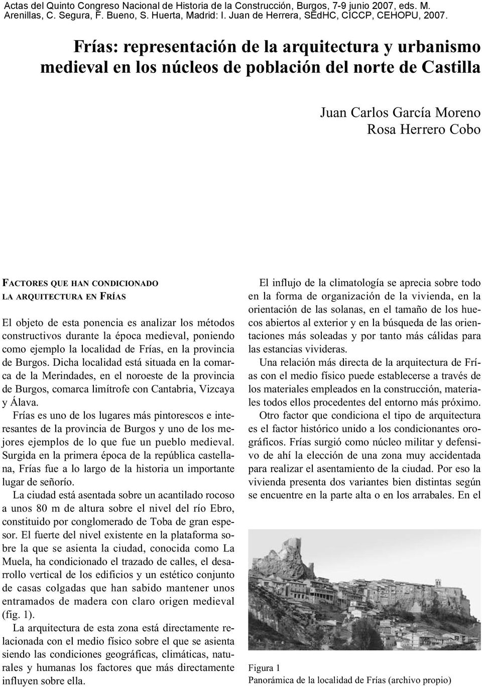 ARQUITECTURA EN FRÍAS El objeto de esta ponencia es analizar los métodos constructivos durante la época medieval, poniendo como ejemplo la localidad de Frías, en la provincia de Burgos.