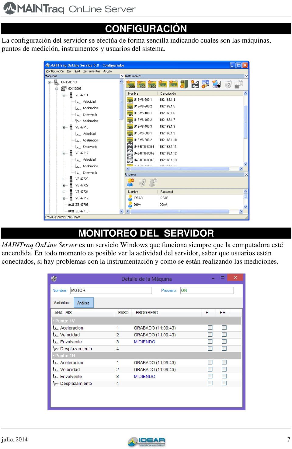 MONITOREO DEL SERVIDOR MAINTraq OnLine Server es un servicio Windows que funciona siempre que la computadora esté