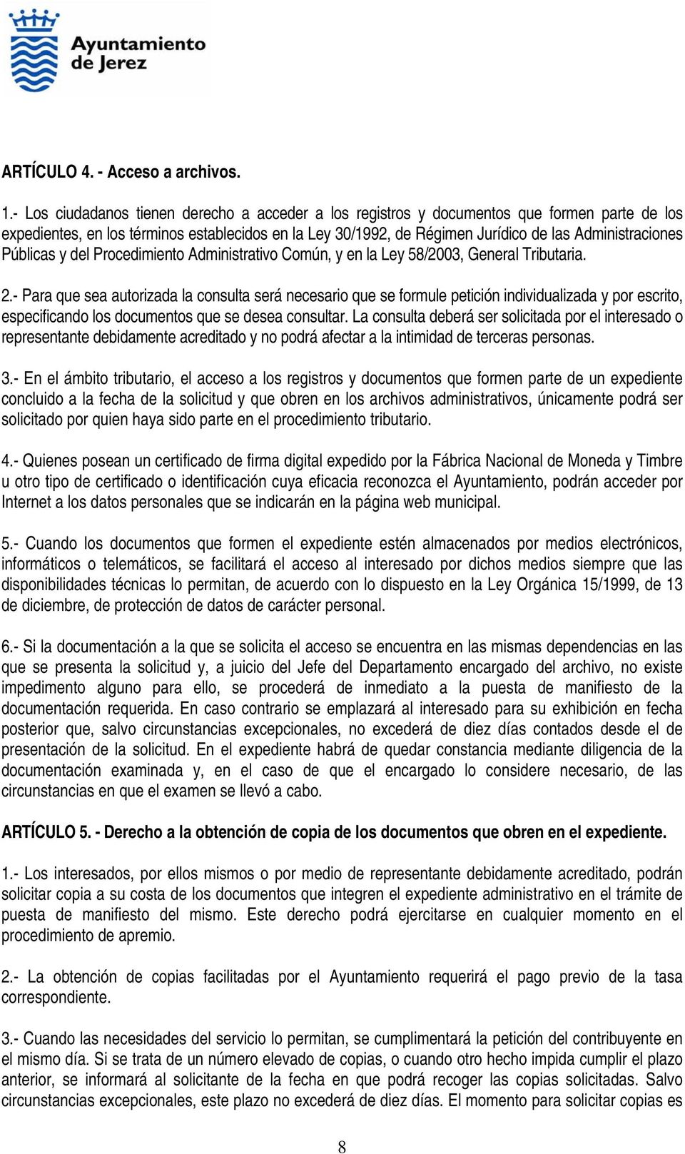 Públicas y del Procedimiento Administrativo Común, y en la Ley 58/2003, General Tributaria. 2.