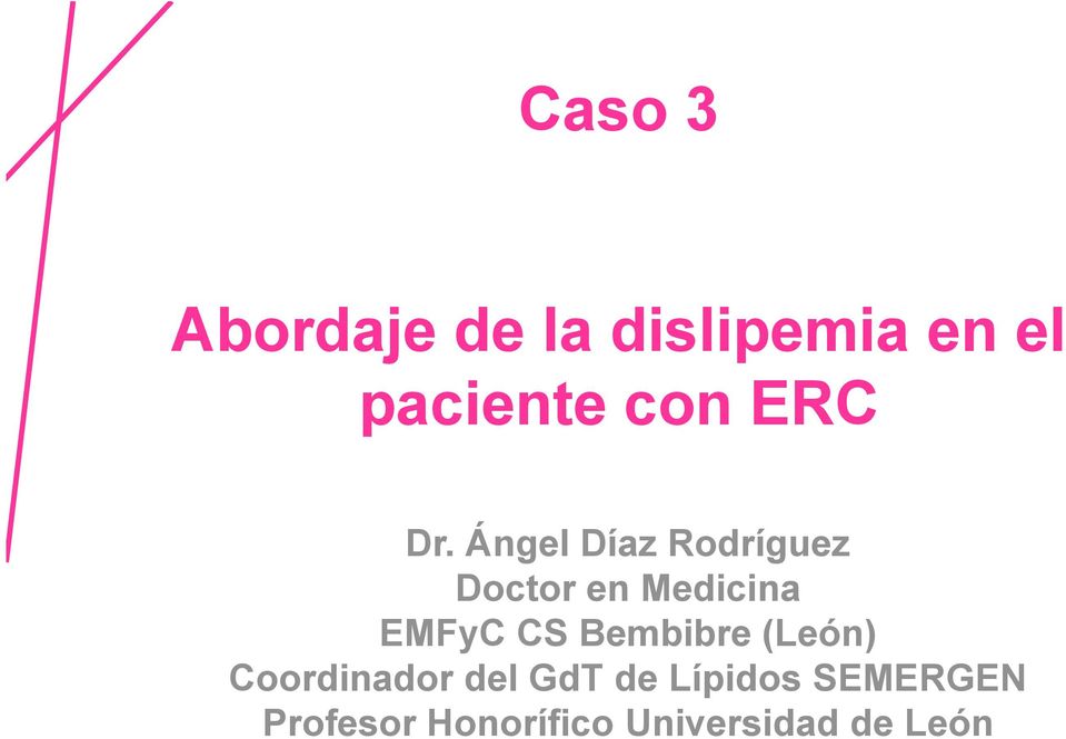 Ángel Díaz Rodríguez Doctor en Medicina EMFyC CS
