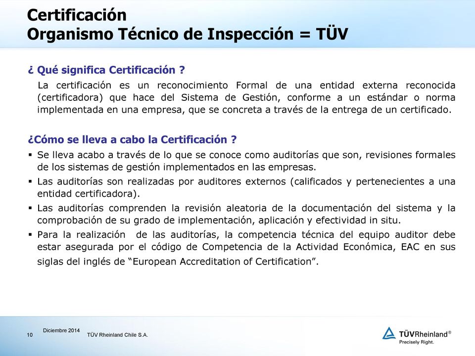 concreta a través de la entrega de un certificado. Cómo se lleva a cabo la Certificación?