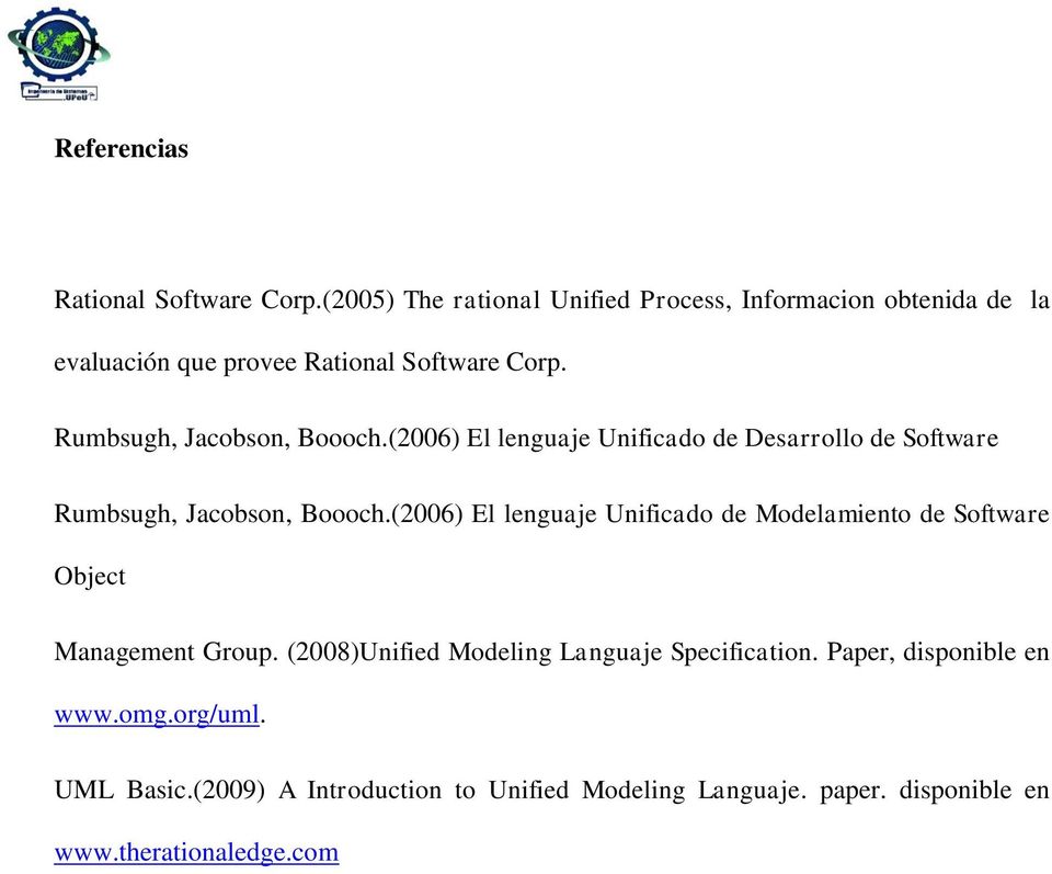 Rumbsugh, Jacobson, Boooch.(2006) El lenguaje Unificado de Desarrollo de Software Rumbsugh, Jacobson, Boooch.