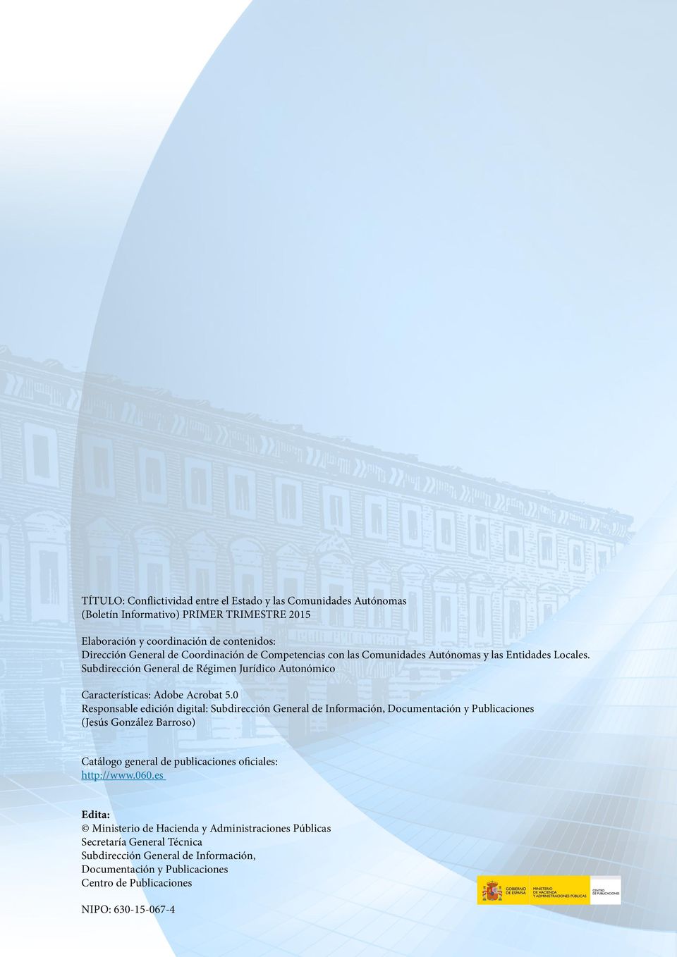 0 Responsable edición digital: Subdirección General de Información, Documentación y Publicaciones (Jesús González Barroso) Catálogo general de publicaciones oficiales: http://www.