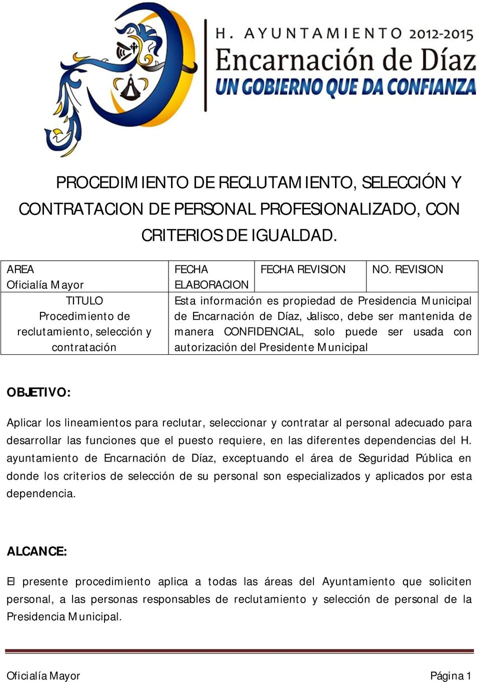 REVISION Esta información es propiedad de Presidencia Municipal de Encarnación de Díaz, Jalisco, debe ser mantenida de manera CONFIDENCIAL, solo puede ser usada con autorización del Presidente