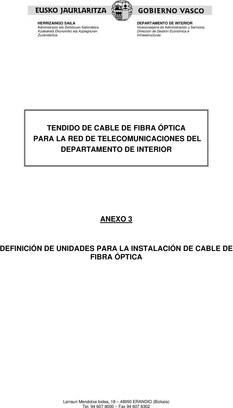 CABLE DE FIBRA ÓPTICA PARA LA RED DE TELECOMUNICACIONES DEL DEPARTAMENTO DE INTERIOR ANEXO 3 DEFINICIÓN DE UNIDADES PARA