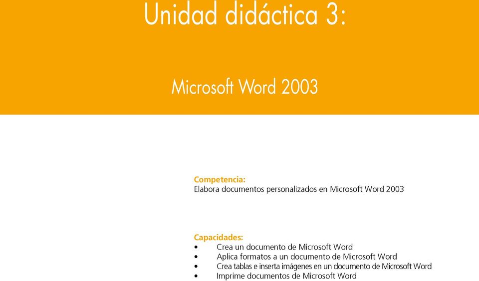 Capacidades: Crea un documento de Microsoft Word Aplica formatos a un documento de