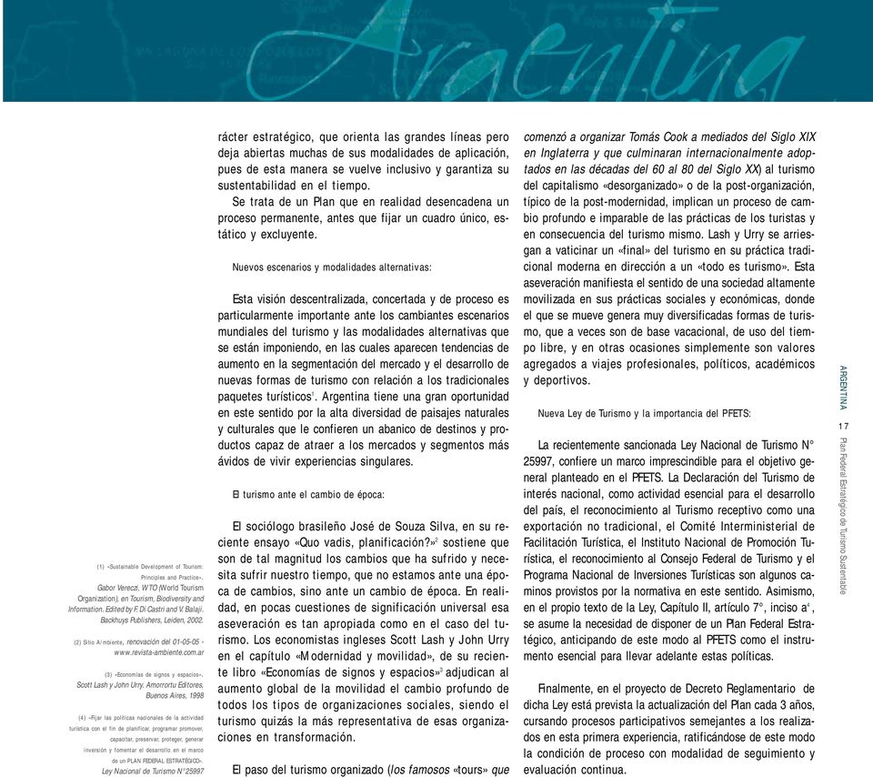 Amorrortu Editores, Buenos Aires, 1998 (4) «Fijar las políticas nacionales de la actividad turística con el fin de planificar, programar promover, capacitar, preservar, proteger, generar inversión y