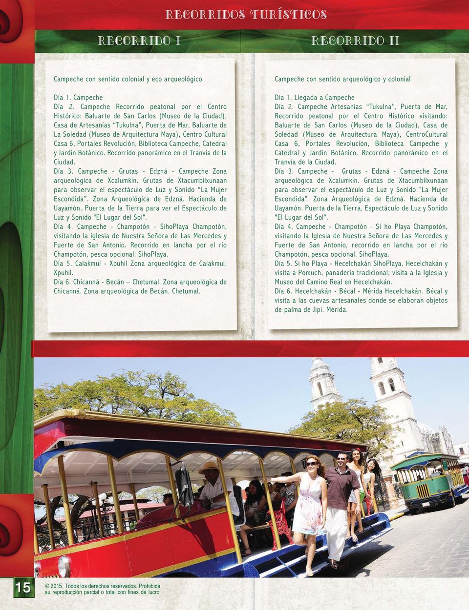 Centro Cultural Casa 6, Portales Revolución, Biblioteca Campeche, Catedral y Jardín Botánico. Recorrido panorámico en el Tranvía de la Ciudad. Día 3.