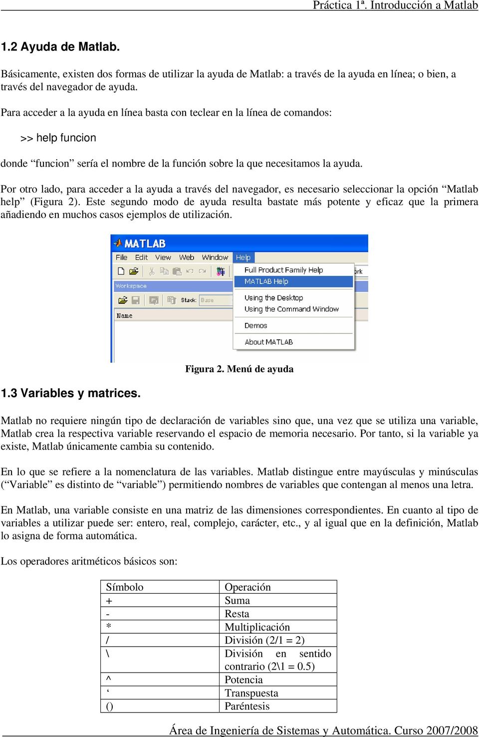 Por otro lado, para acceder a la ayuda a través del navegador, es necesario seleccionar la opción Matlab help (Figura 2).