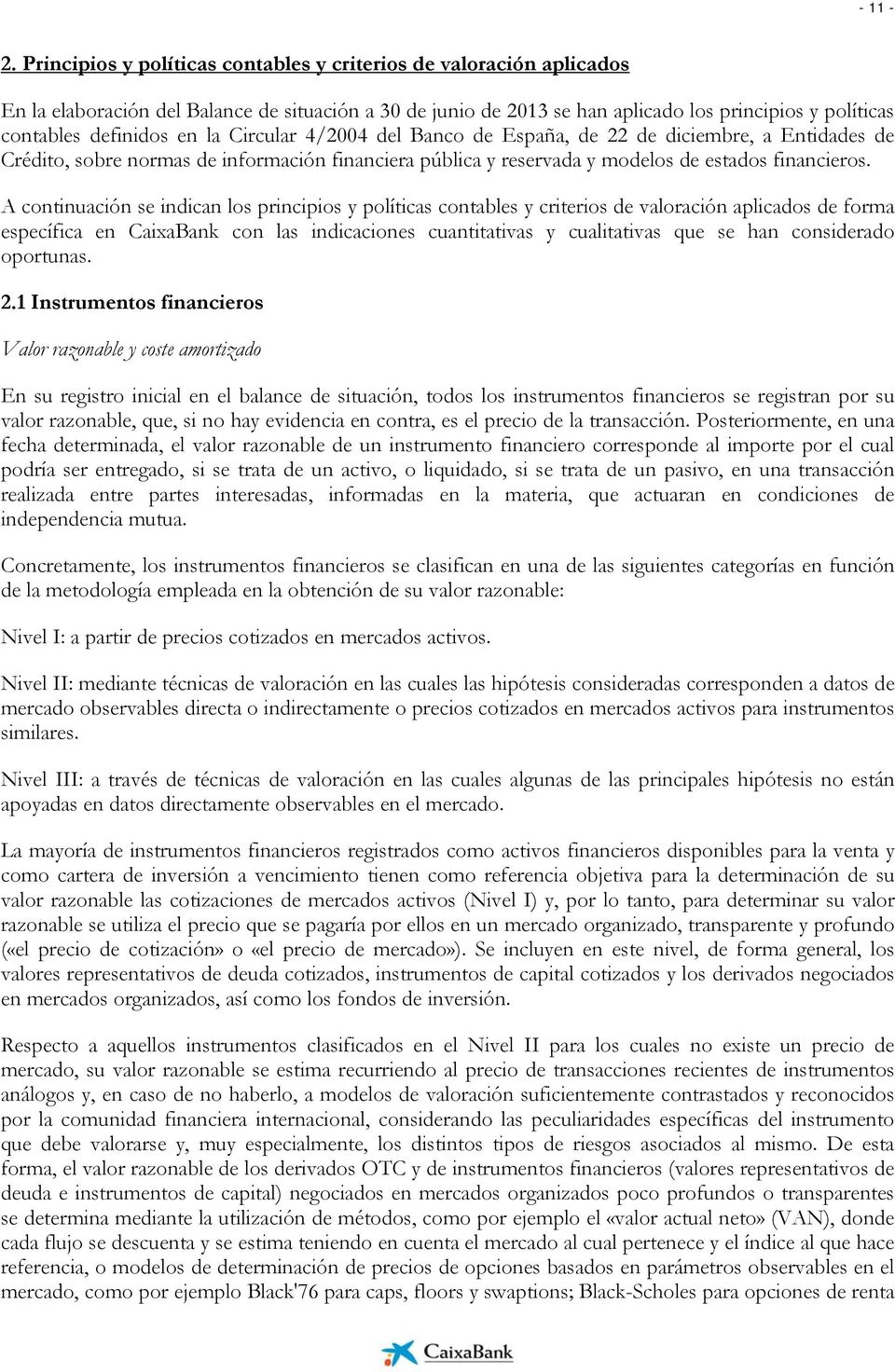 la Circular 4/2004 del Banco de España, de 22 de diciembre, a Entidades de Crédito, sobre normas de información financiera pública y reservada y modelos de estados financieros.
