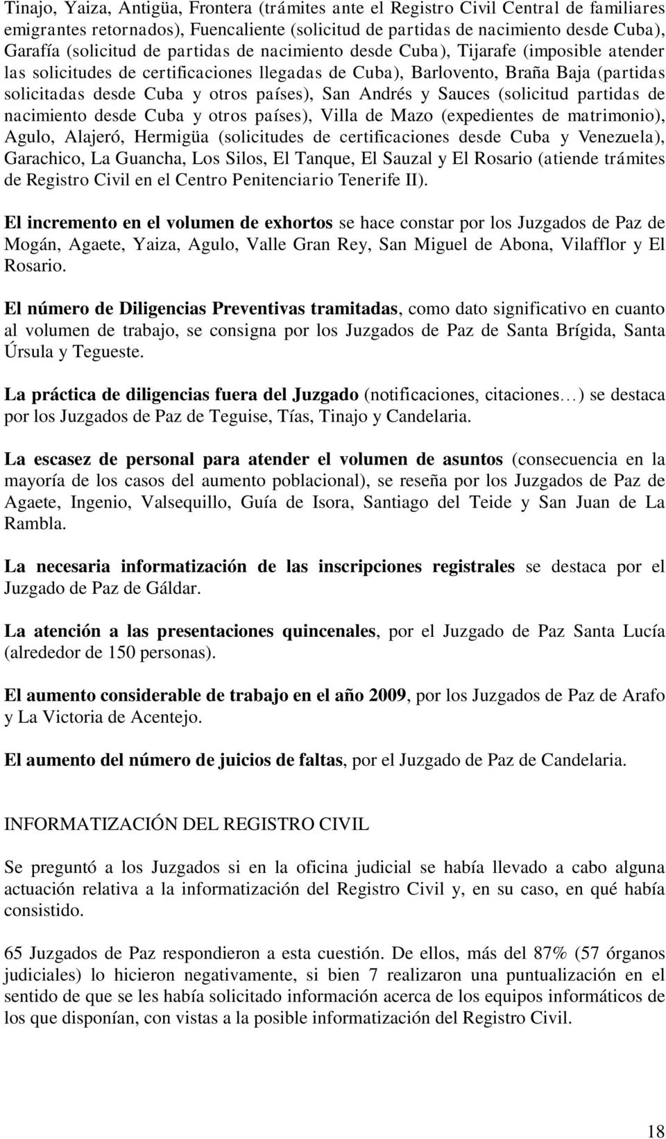 Andrés y Sauces (solicitud partidas de nacimiento desde Cuba y otros países), Villa de Mazo (expedientes de matrimonio), Agulo, Alajeró, Hermigüa (solicitudes de certificaciones desde Cuba y