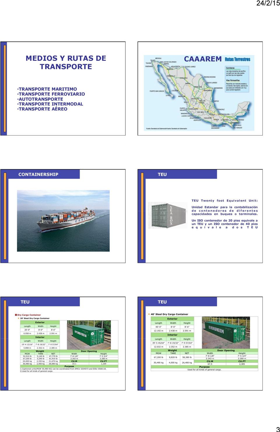 Unit: Unidad Estandar para la contabilización de contenedores de diferentes capacidades en buques o terminales.