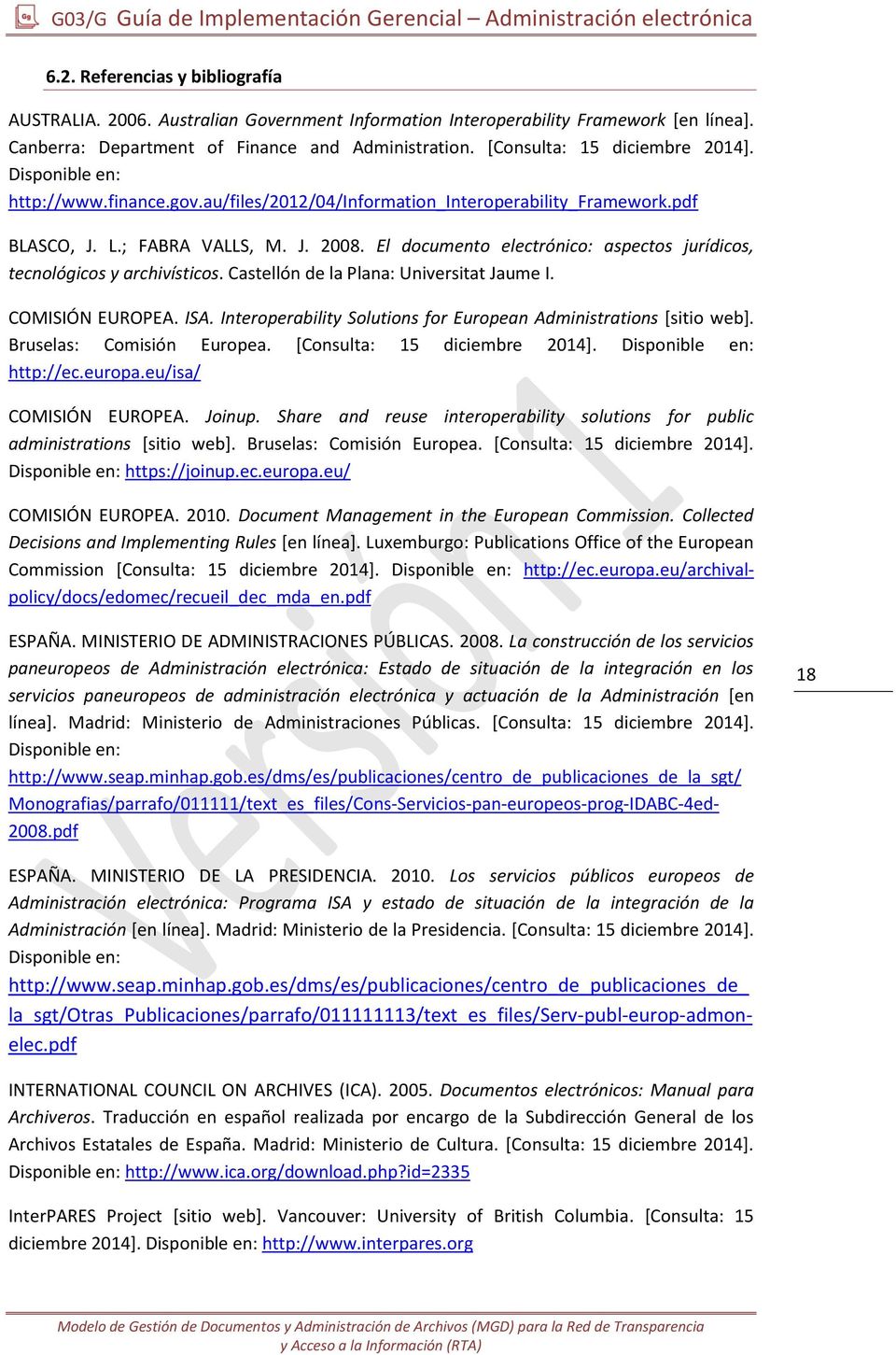 El documento electrónico: aspectos jurídicos, tecnológicos y archivísticos. Castellón de la Plana: Universitat Jaume I. COMISIÓN EUROPEA. ISA.