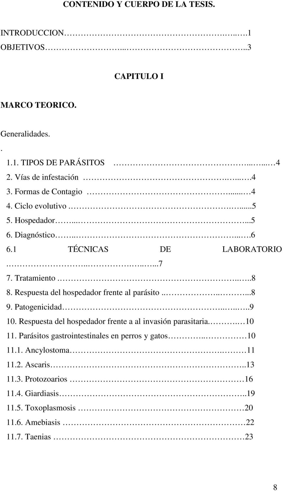 Respuesta del hospedador frente al parásito.......8 9. Patogenicidad......9 10. Respuesta del hospedador frente a al invasión parasitaria.. 10 11.
