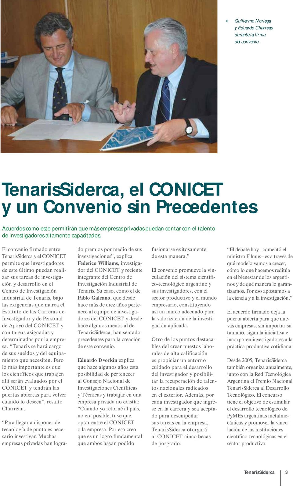 El convenio firmado entre TenarisSiderca y el CONICET permite que investigadores de este último puedan realizar sus tareas de investigación y desarrollo en el Centro de Investigación Industrial de