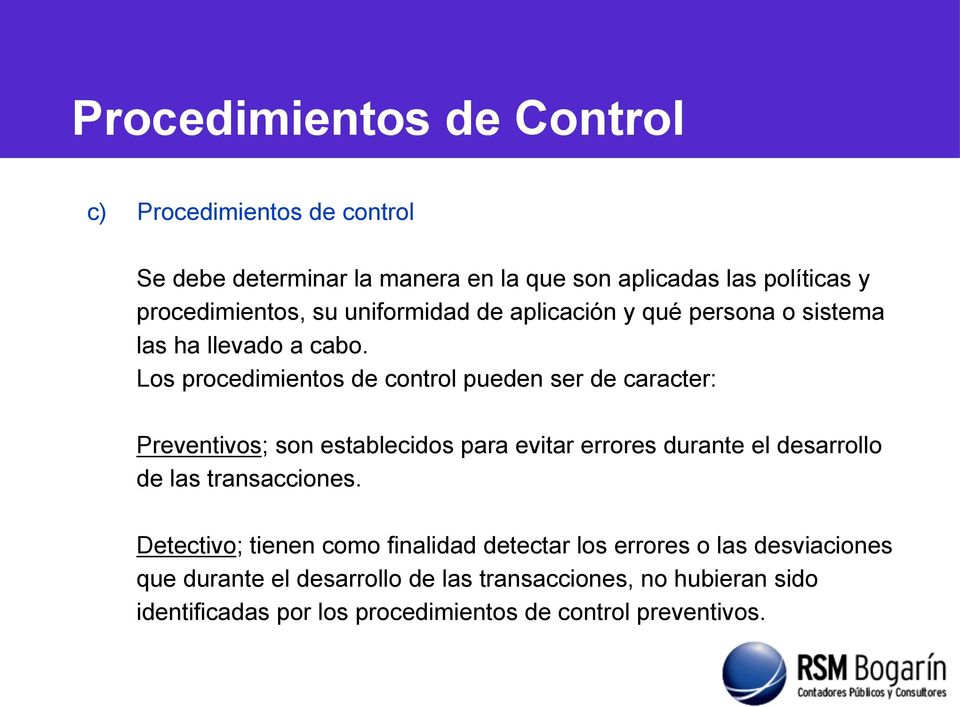 Los procedimientos de control pueden ser de caracter: Preventivos; son establecidos para evitar errores durante el desarrollo de las