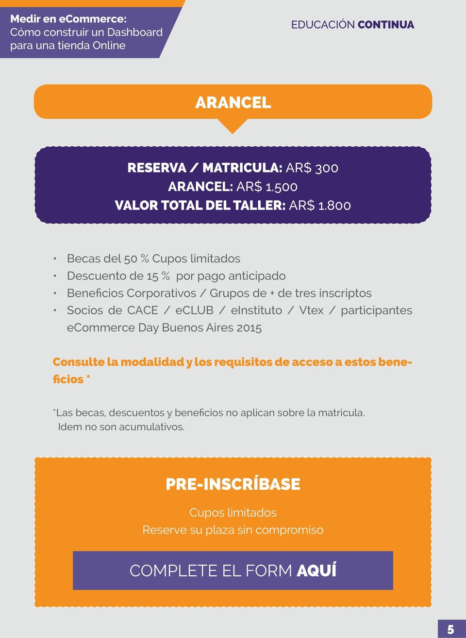 CACE / eclub / einstituto / Vtex / participantes ecommerce Day Buenos Aires 2015 Consulte la modalidad y los requisitos de acceso a estos