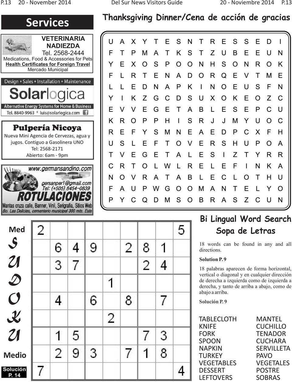 Contiguo a Gasolinera UNO Tel: 2568-2171 Abierto: 6am - 9pm Med Bi Lingual Word Search Sopa de Letras 18 words can be found in any and all directions. Solution P.