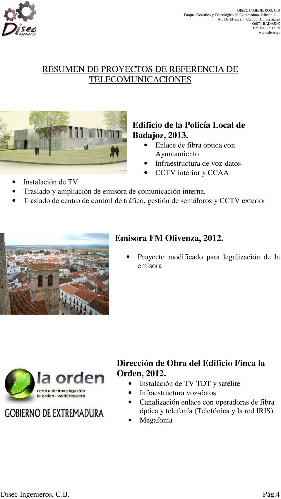 interna. Traslado de centro de control de tráfico, gestión de semáforos y CCTV exterior Emisora FM Olivenza, 2012.