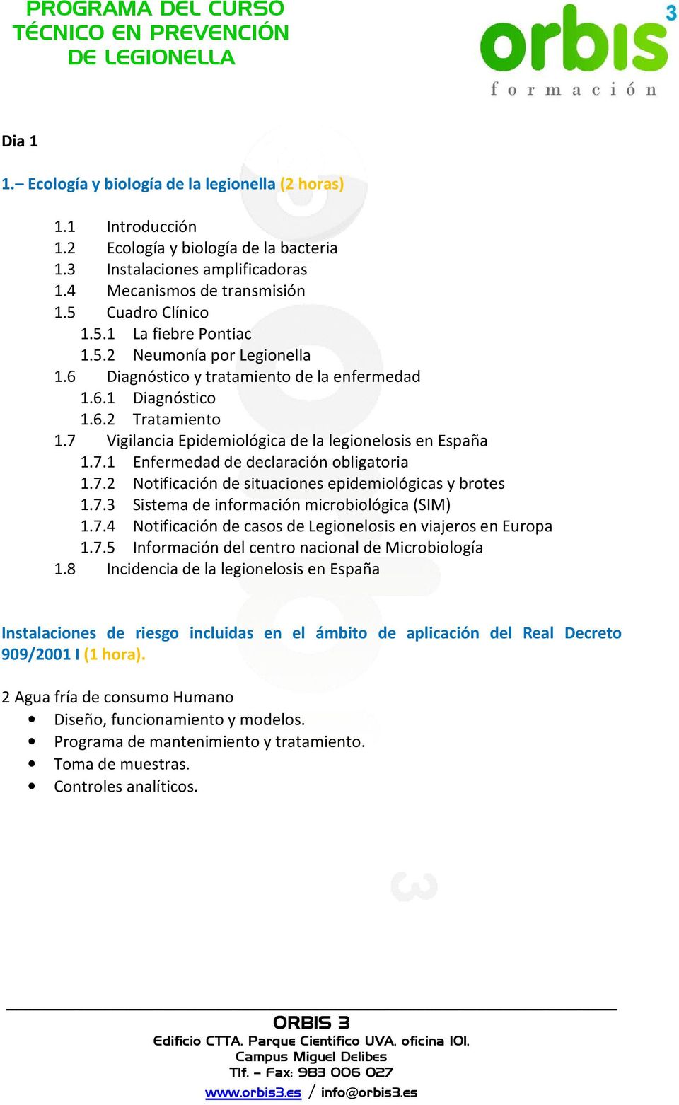 7 Vigilancia Epidemiológica de la legionelosis en España 1.7.1 Enfermedad de declaración obligatoria 1.7.2 Notificación de situaciones epidemiológicas y brotes 1.7.3 Sistema de información microbiológica (SIM) 1.