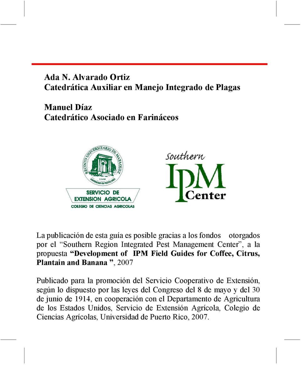 fondos otorgados por el Southern Region Integrated Pest Management Center, a la propuesta Development of IPM Field Guides for Coffee, Citrus, Plantain and Banana,