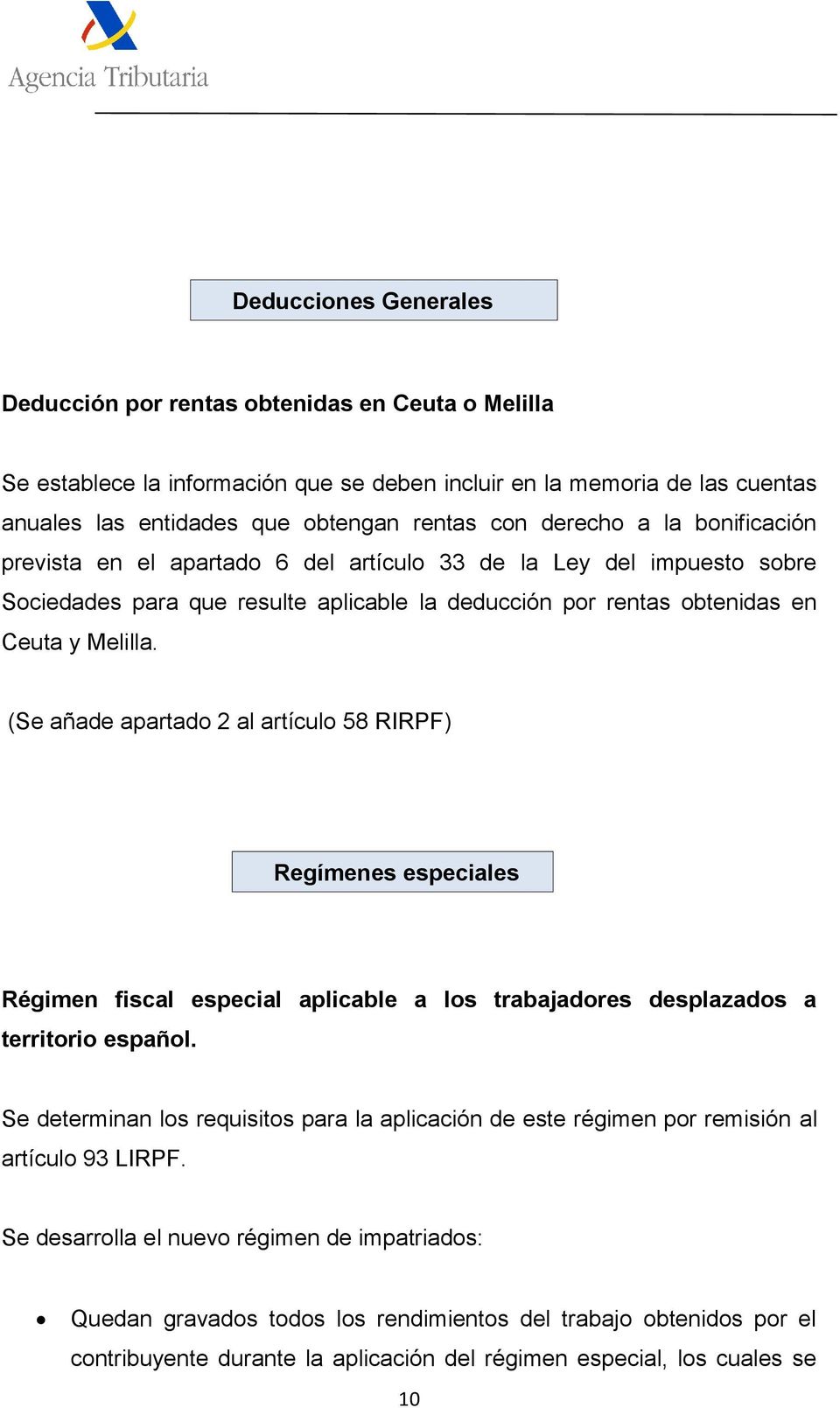 (Se añade apartado 2 al artículo 58 RIRPF) Regímenes especiales Régimen fiscal especial aplicable a los trabajadores desplazados a territorio español.