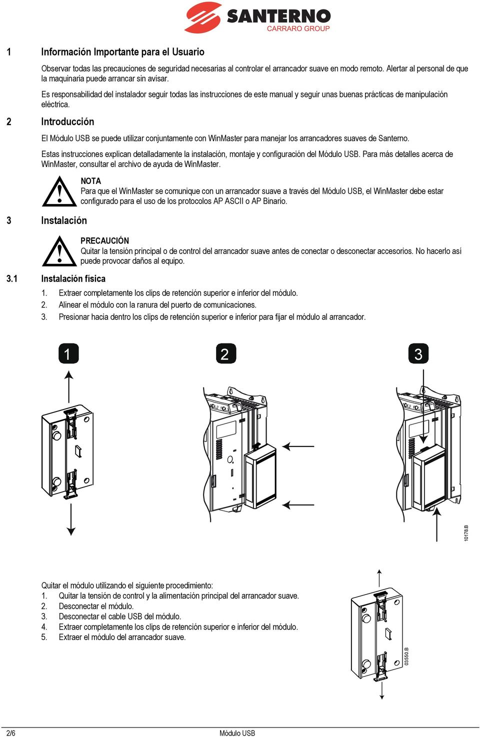 Es responsabilidad del instalador seguir todas las instrucciones de este manual y seguir unas buenas prácticas de manipulación eléctrica.