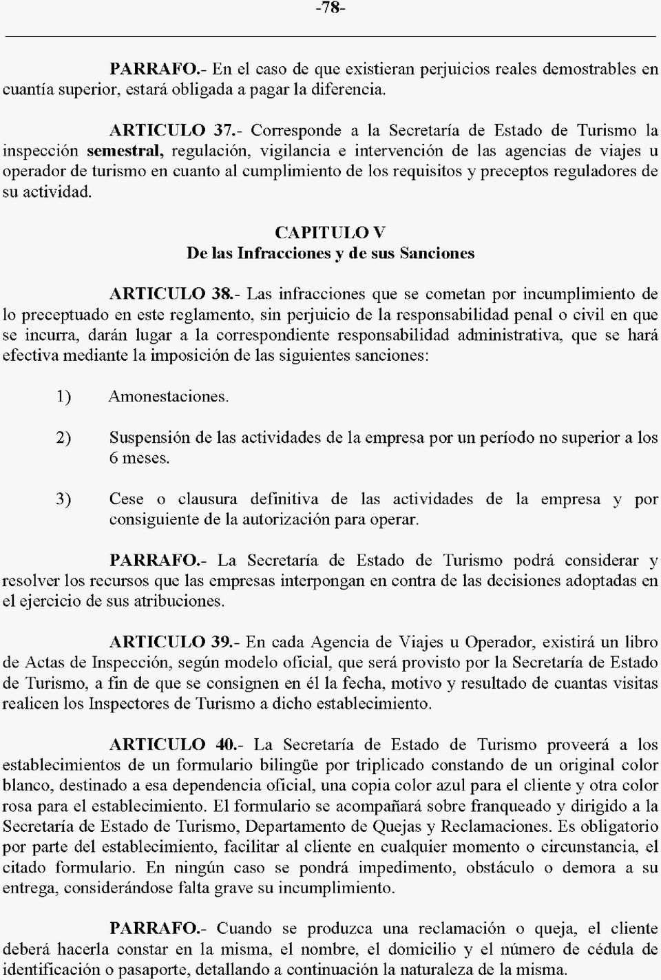 requisitos y preceptos reguladores de su actividad. CAPITULO V De las Infracciones y de sus Sanciones ARTICULO 38.