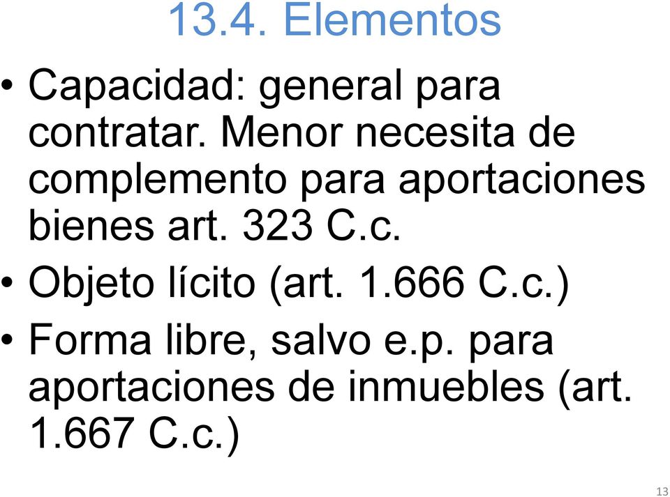 art. 323 C.c. Objeto lícito (art. 1.666 C.c.) Forma libre, salvo e.