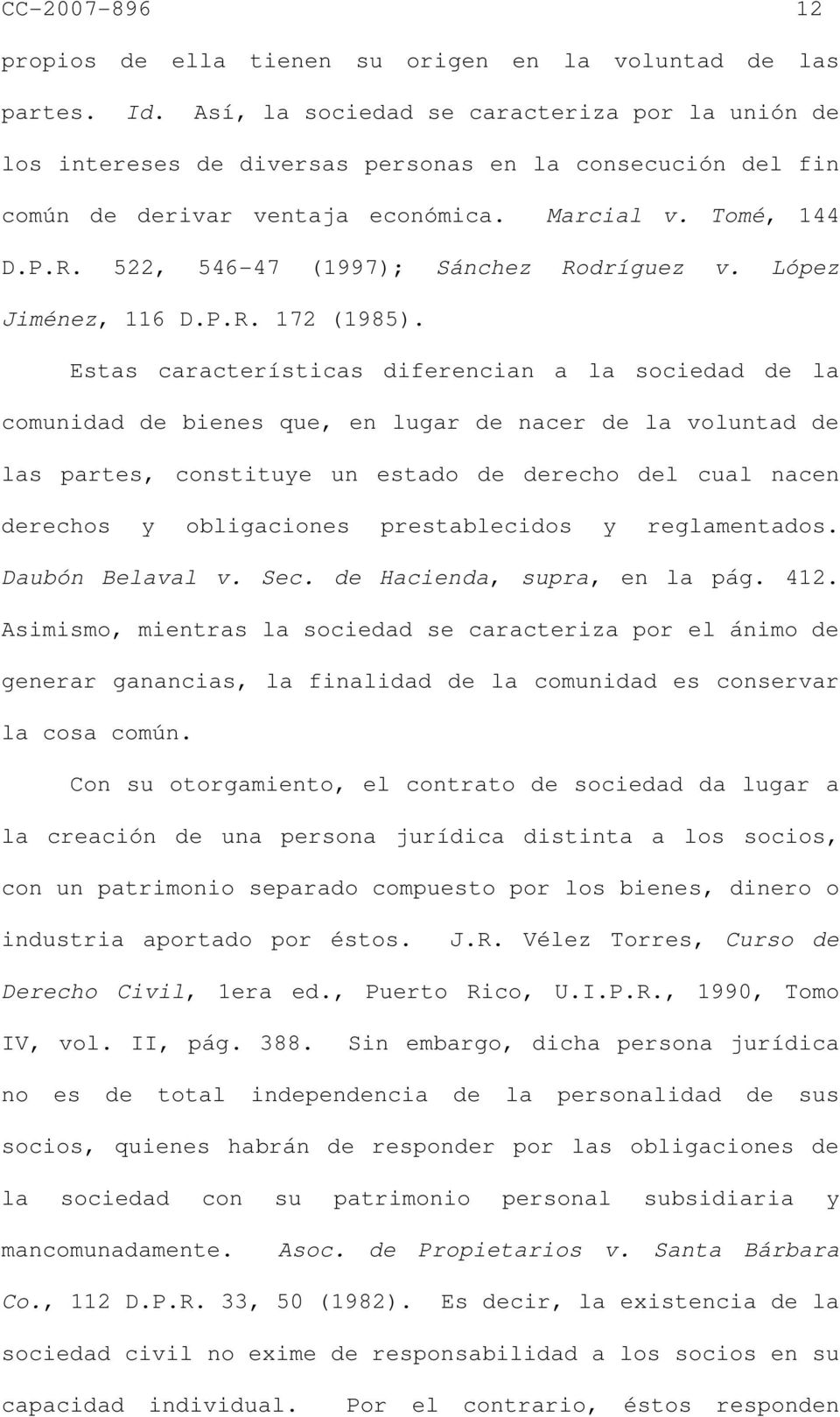 522, 546-47 (1997); Sánchez Rodríguez v. López Jiménez, 116 D.P.R. 172 (1985).