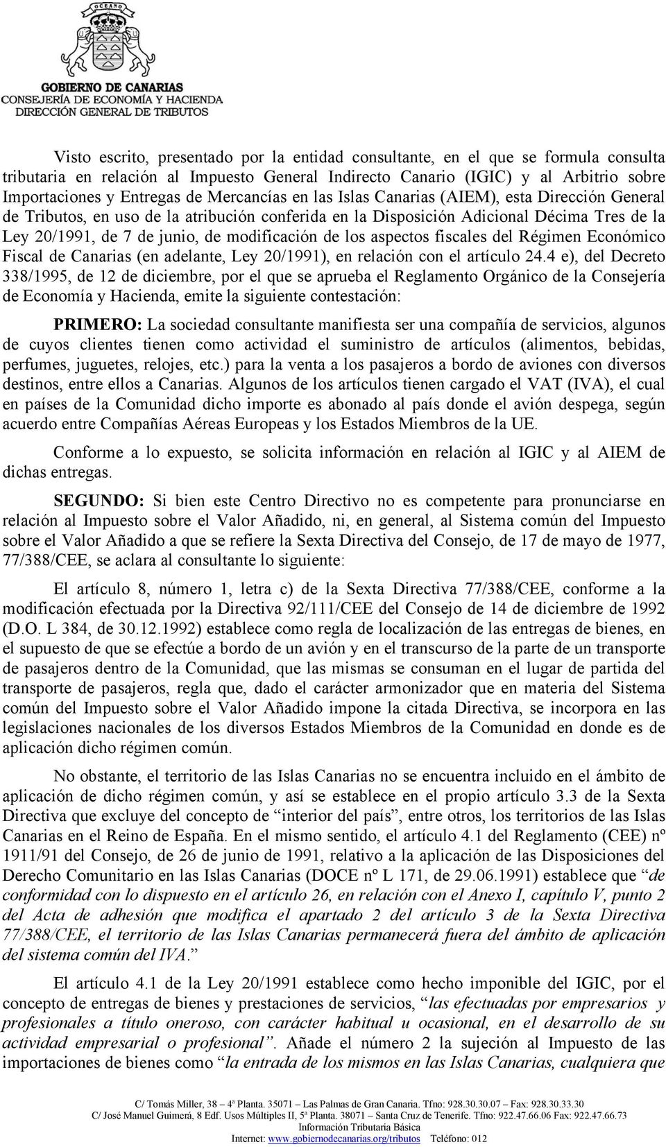modificación de los aspectos fiscales del Régimen Económico Fiscal de Canarias (en adelante, Ley 20/1991), en relación con el artículo 24.