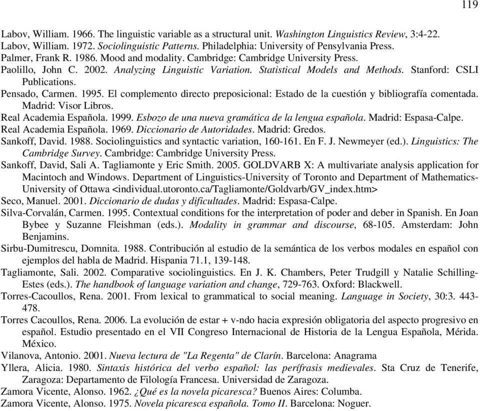 Statistical Models and Methods. Stanford: CSLI Publications. Pensado, Carmen. 1995. El complemento directo preposicional: Estado de la cuestión y bibliografía comentada. Madrid: Visor Libros.