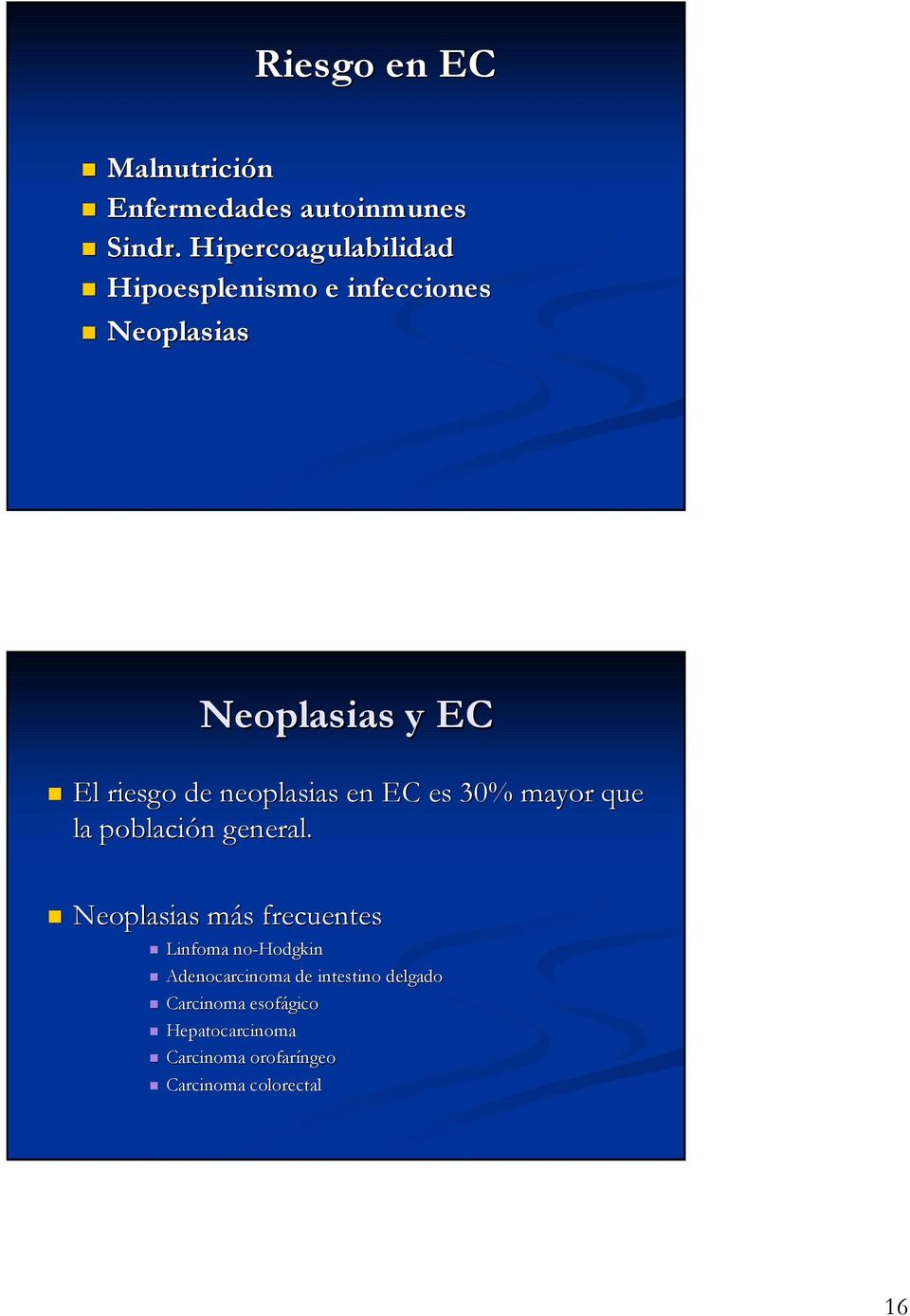 neoplasias en EC es 30% mayor que la población n general.