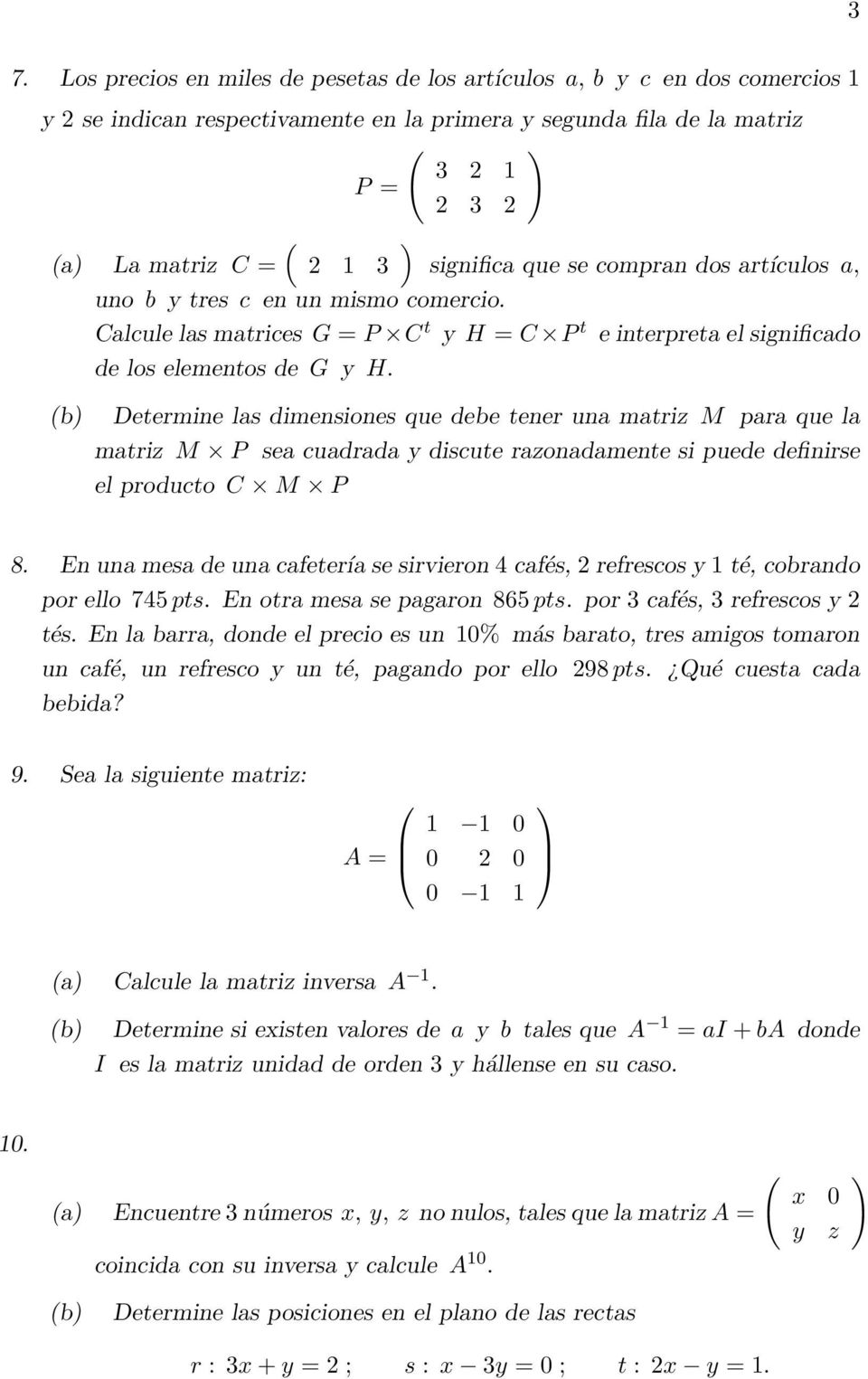 Determine las dimensiones que debe tener una matriz M para que la matriz M P sea cuadrada y discute razonadamente si puede definirse el producto C M P 8.