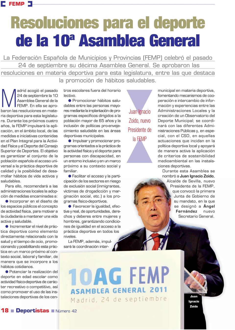 18 Deportistas Número 42 Juan Ignacio Zoido, nuevo Presidente de la FEMP Madrid acogió el pasado 24 de septiembre la 10 Asamblea General de la FEMP.