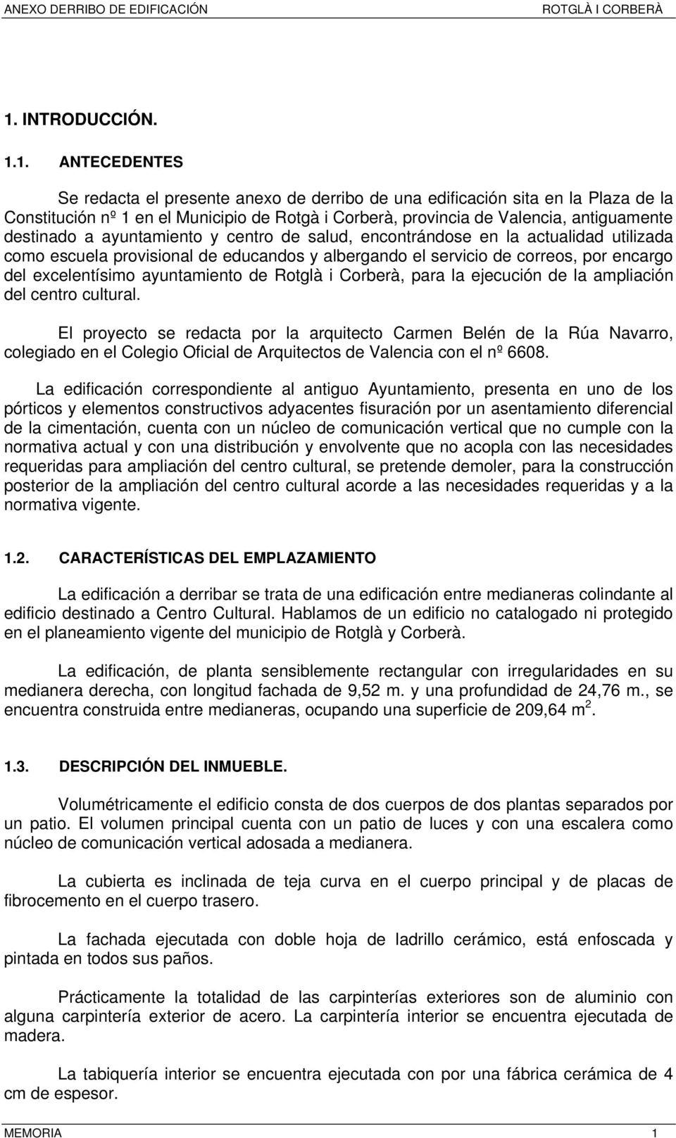 excelentísimo ayuntamiento de Rotglà i Corberà, para la ejecución de la ampliación del centro cultural.