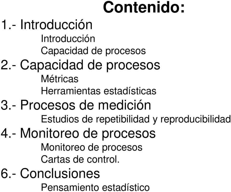 - Procesos de medición Estudios de repetibilidad y reproducibilidad 4.