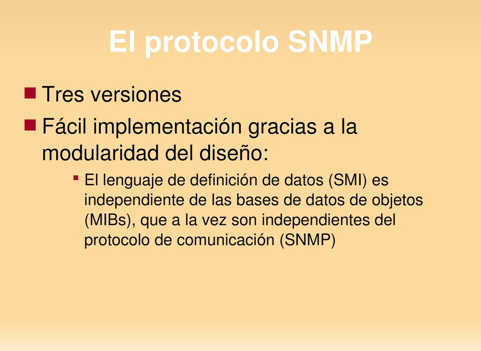 (SMI) es independiente de las bases de datos de objetos (MIBs),