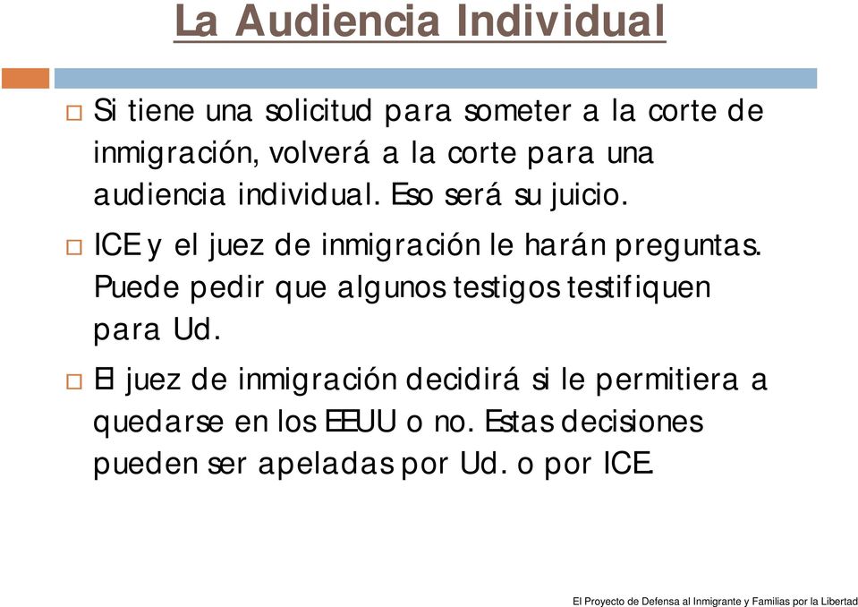 ICE y el juez de inmigración le harán preguntas.