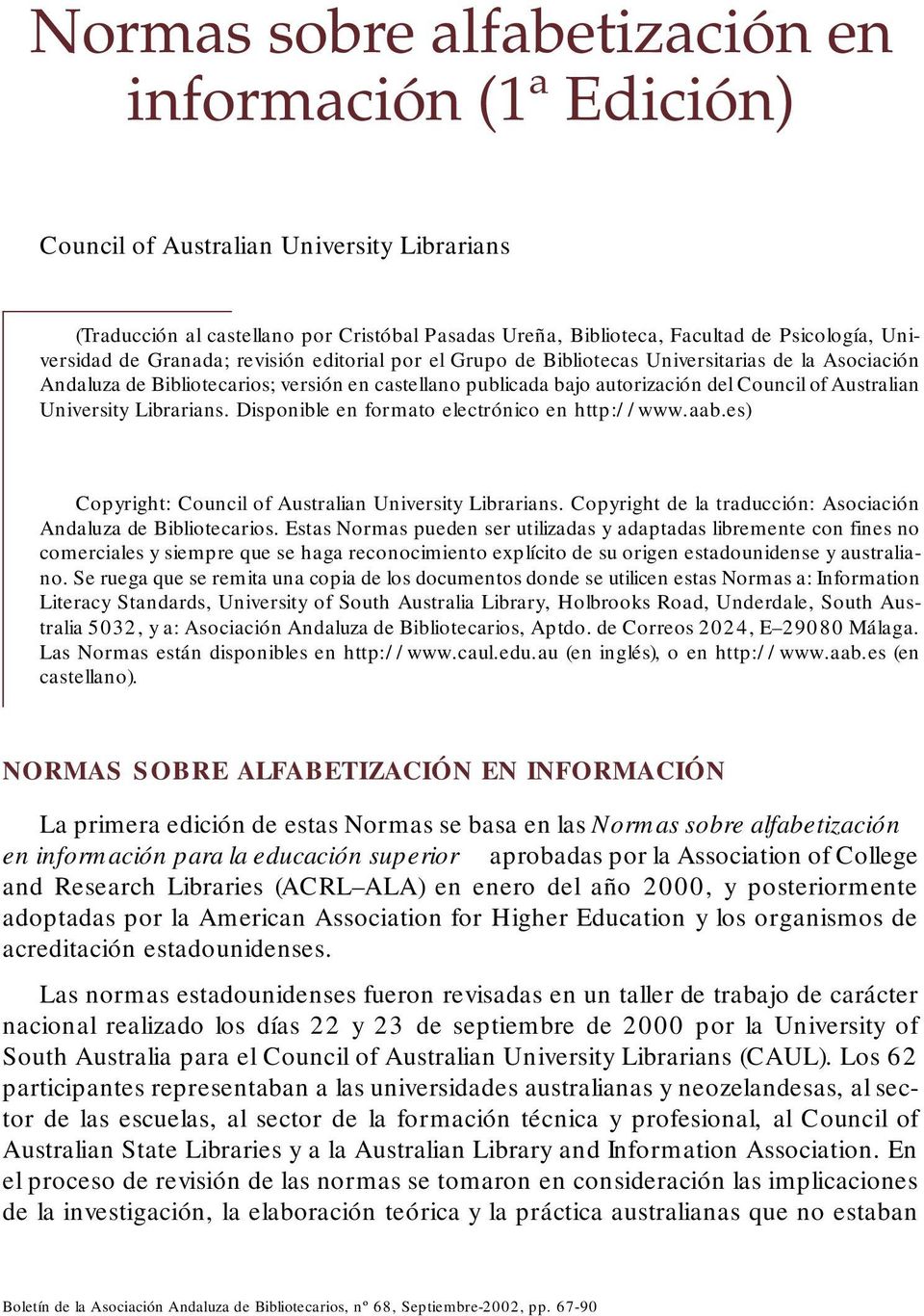 Disponible en formato electrónico en http://www.aab.es) Copyright:. Copyright de la traducción: Asociación Andaluza de Bibliotecarios.