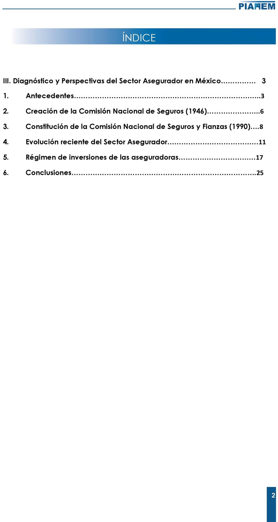 Constitución de la Comisión Nacional de Seguros y Fianzas (1990).8 4.