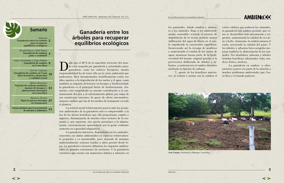 Cárdenas Ganadería de sombra en Costa Rica: beneficios, obstáculos y realidad actual Alfonso Barrantes Fijación de carbono mediante manejo de bosques y plantaciones forestales en Costa Rica Mauricio