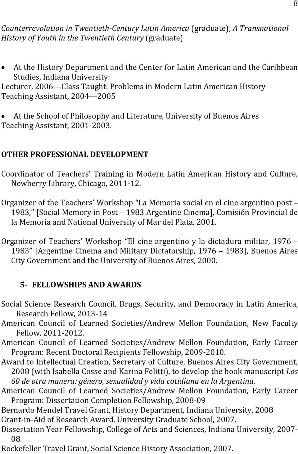 of Buenos Aires Teaching Assistant, 2001-2003. OTHER PROFESSIONAL DEVELOPMENT Coordinator of Teachers Training in Modern Latin American History and Culture, Newberry Library, Chicago, 2011-12.