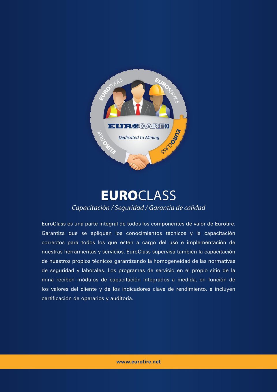 servicios. EuroClass supervisa también la capacitación de nuestros propios técnicos garantizando la homogeneidad de las normativas de seguridad y laborales.