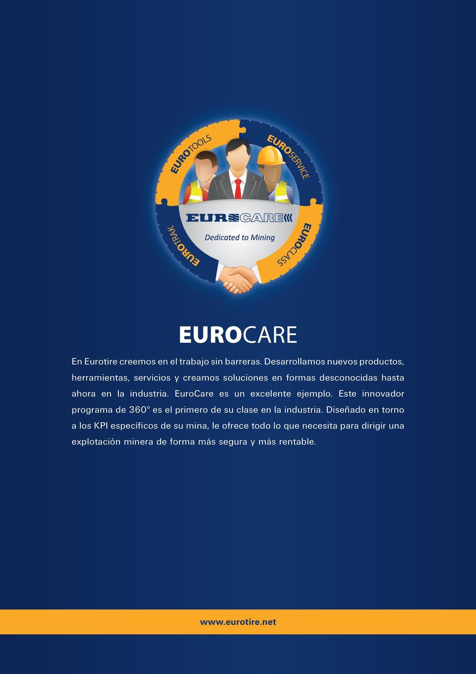 industria. EuroCare es un excelente ejemplo. Este innovador programa de 360 es el primero de su clase en la industria.