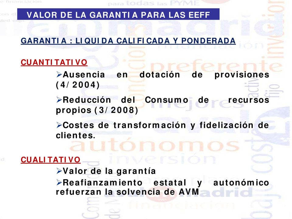 propios (3/2008) recursos Costes de transformación y fidelización de clientes.