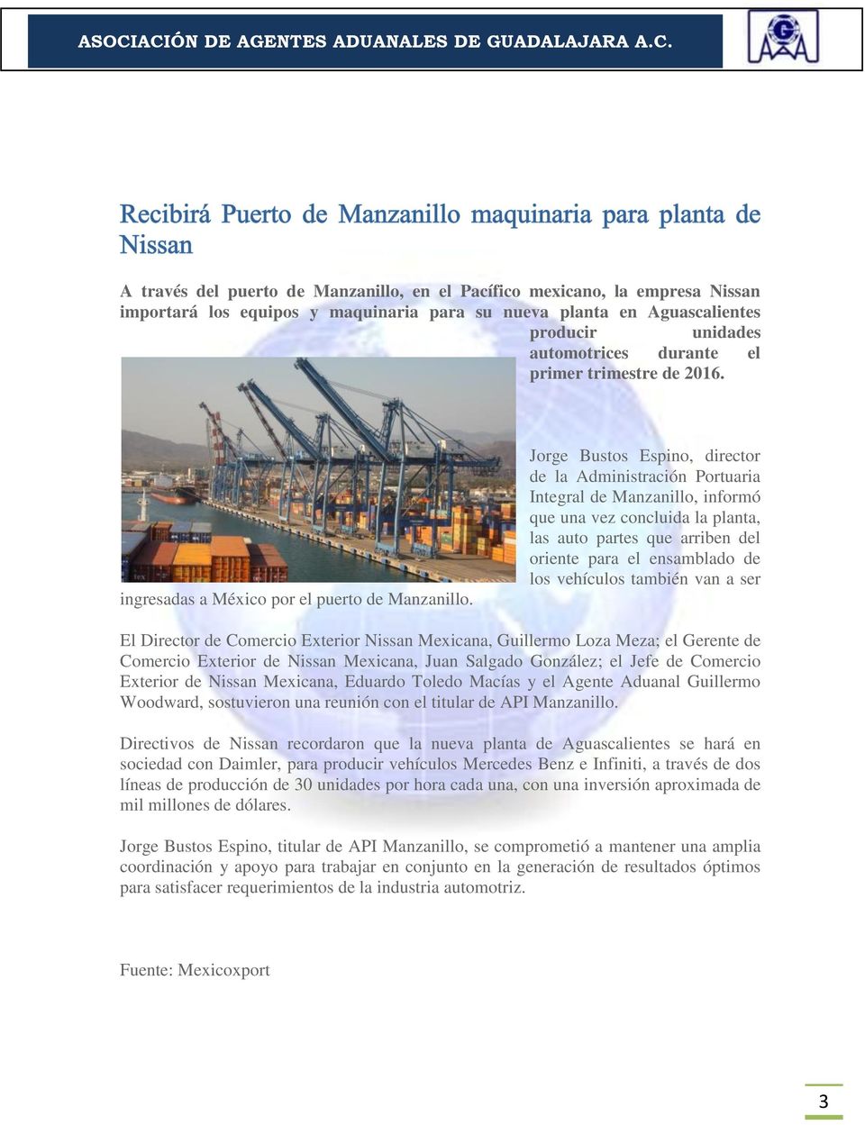 Jorge Bustos Espino, director de la Administración Portuaria Integral de Manzanillo, informó que una vez concluida la planta, las auto partes que arriben del oriente para el ensamblado de los