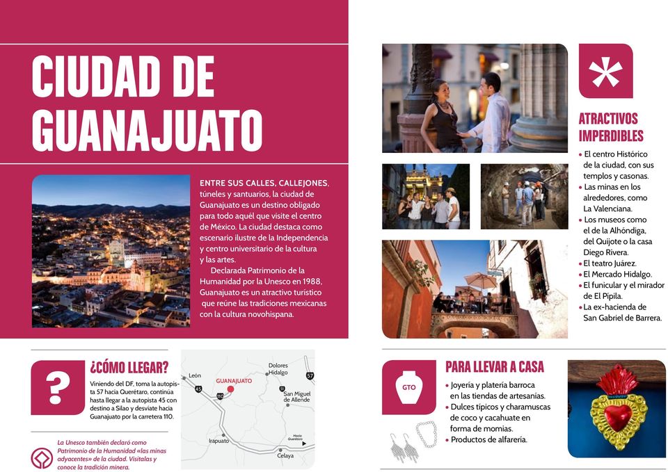 Declarada Patrimonio de la Humanidad por la Unesco en 1988, Guanajuato es un atractivo turístico que reúne las tradiciones mexicanas con la cultura novohispana.